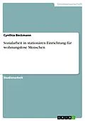 E-Book (pdf) Sozialarbeit in stationären Einrichtung für wohnungslose Menschen von Cynthia Beckmann
