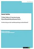 E-Book (pdf) T-Shirt falten (Unterweisung Einzelhandelskaufmann/frau) von Daniel Steffen