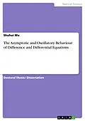 E-Book (pdf) The Asymptotic and Oscillatory Behaviour of Difference and Differential Equations von Shuhui Wu