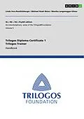 E-Book (pdf) Trilogos Diploma Certificate 1 - Trilogos Trainer von Linda Vera Roethlisberger, Michael Noah Weiss, Monika Langenegger-Ulmer
