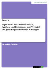 E-Book (pdf) Aspirin und Salicin (Weidenrinde). Synthese und Experiment zum Vergleich der gerinnungshemmenden Wirkungen von Anonym