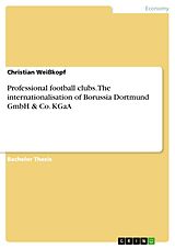 eBook (pdf) Professional football clubs. The internationalisation of Borussia Dortmund GmbH & Co. KGaA de Christian Weißkopf