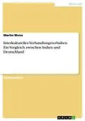 E-Book (pdf) Interkulturelles Verhandlungsverhalten. Ein Vergleich zwischen Indien und Deutschland von Martin Weiss