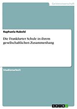E-Book (pdf) Die Frankfurter Schule in ihrem gesellschaftlichen Zusammenhang von Raphaela Rabold