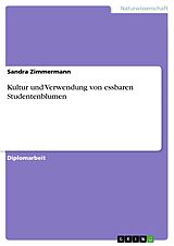 E-Book (pdf) Kultur und Verwendung von essbaren Studentenblumen von Sandra Zimmermann