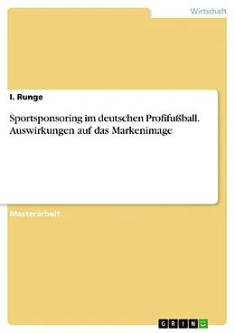 E-Book (pdf) Sportsponsoring im deutschen Profifußball. Auswirkungen auf das Markenimage von I. Runge
