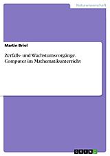 E-Book (pdf) Zerfalls- und Wachstumsvorgänge. Computer im Mathematikunterricht von Martin Briol