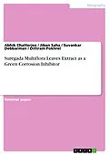 E-Book (pdf) Suregada Multiflora Leaves Extract as a Green Corrosion Inhibitor von Abhik Chatterjee, Jiban Saha, Suvankar Debbarman