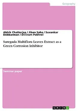 E-Book (pdf) Suregada Multiflora Leaves Extract as a Green Corrosion Inhibitor von Abhik Chatterjee, Jiban Saha, Suvankar Debbarman