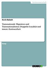 E-Book (pdf) Transnationale Migration und Transnationalismus. Doppelte Loyalität und innere Zerrissenheit von Kevin Bulach