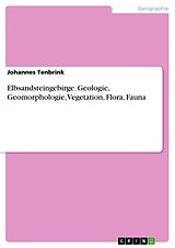 E-Book (pdf) Elbsandsteingebirge. Geologie, Geomorphologie, Vegetation, Flora, Fauna von Johannes Tenbrink