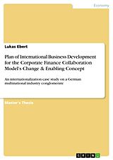 eBook (epub) Plan of International Business Development for the Corporate Finance Collaboration Model's Change & Enabling Concept de Lukas Ebert