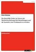 Die Republik Türkei in Zeiten der Machtverschiebung. Ihre Bestrebungen und die Aussicht, eine Großmacht zu werden