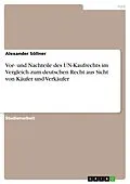 E-Book (pdf) Vor- und Nachteile des UN-Kaufrechts im Vergleich zum deutschen Recht aus Sicht von Käufer und Verkäufer von Alexander Söllner