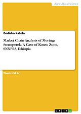 eBook (pdf) Market Chain Analysis of Moringa Stenopetela. A Case of Konso Zone, SNNPRS, Ethiopia de Gedisha Katola