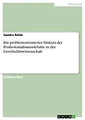 E-Book (pdf) Ein problemorientierter Diskurs der Postkolonialismusdebatte in der Geschichtswissenschaft von Sandra Rehle