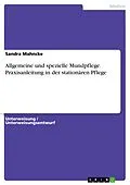 E-Book (pdf) Allgemeine und spezielle Mundpflege. Praxisanleitung in der stationären Pflege von Sandra Mahncke