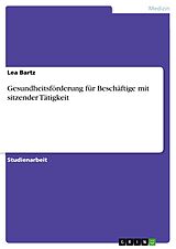 E-Book (pdf) Gesundheitsförderung für Beschäftige mit sitzender Tätigkeit von Lea Bartz