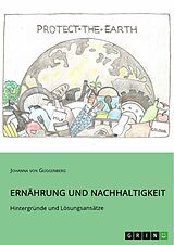 E-Book (epub) Ernährung und Nachhaltigkeit. Hintergründe und Lösungsansätze von Johanna von Guggenberg