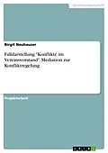 E-Book (pdf) Falldarstellung "Konflikte im Vereinsvorstand". Mediation zur Konfliktregelung von Birgit Neuhauser