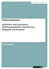 E-Book (pdf) Qualitative und quantitative Erhebungsmethoden. Definitionen, Merkmale und Beispiele von Christine Herkströter