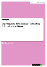 E-Book (pdf) Die Bedeutung der Ressource Sand und die Folgen des Sandabbaus von Anonym