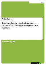 E-Book (pdf) Trainingsplanung zum Krafttraining. IBL-Methode Trainingsplanung und X-RM Krafttest von Anika Kempf