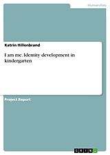 E-Book (pdf) I am me. Identity development in kindergarten von Katrin Hillenbrand