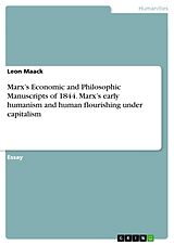 eBook (pdf) Marx's Economic and Philosophic Manuscripts of 1844. Marx's early humanism and human flourishing under capitalism de Leon Maack