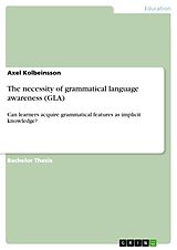 E-Book (pdf) The necessity of grammatical language awareness (GLA) von Axel Kolbeinsson