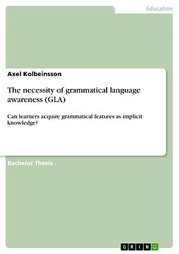 eBook (pdf) The necessity of grammatical language awareness (GLA) de Axel Kolbeinsson