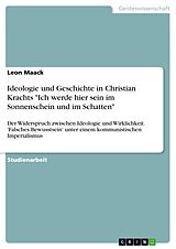 E-Book (pdf) Ideologie und Geschichte in Christian Krachts "Ich werde hier sein im Sonnenschein und im Schatten" von Leon Maack