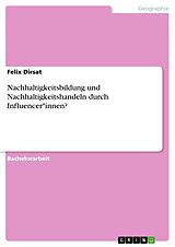 E-Book (pdf) Nachhaltigkeitsbildung und Nachhaltigkeitshandeln durch Influencer*innen? von Felix Dirsat