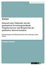 E-Book (pdf) Entwurf einer Fallstudie mit der qualitativen Forschungsmethode. Vorgehensweise und Beispiel für die qualitative Interviewanalyse von Facultas