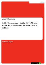 E-Book (pdf) Lobby Transparency in the EU15 Member States. An Achievement for more trust in politics? von Louis Fuhrmann