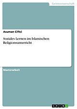 E-Book (pdf) Soziales Lernen im Islamischen Religionsunterricht von Asuman Ciftci