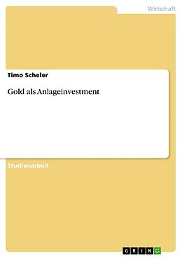 E-Book (pdf) Gold als Anlageinvestment von Timo Scheler