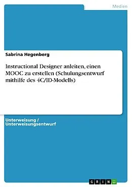 E-Book (pdf) Instructional Designer anleiten, einen MOOC zu erstellen (Schulungsentwurf mithilfe des 4C/ID-Modells) von Sabrina Hegenberg