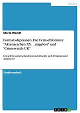 E-Book (pdf) Formatadaptionen. Die Fernsehformate "Aktenzeichen XY...ungelöst" und "Crimewatch UK" von Merle Wendt