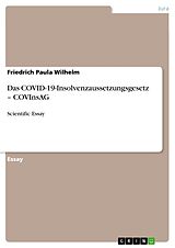 E-Book (pdf) Das COVID-19-Insolvenzaussetzungsgesetz - COVInsAG von Friedrich Paula Wilhelm