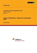 E-Book (pdf) Images of Masculinity in "Dying City" by Christopher Shinn von Franziska Sittig