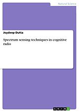 eBook (pdf) Spectrum sensing techniques in cognitive radio de Joydeep Dutta