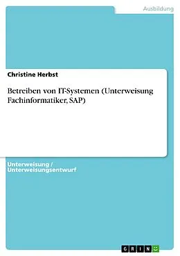 E-Book (pdf) Betreiben von IT-Systemen (Unterweisung Fachinformatiker, SAP) von Christine Herbst