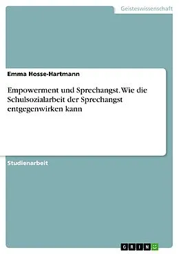 E-Book (pdf) Empowerment und Sprechangst. Wie die Schulsozialarbeit der Sprechangst entgegenwirken kann von Emma Hosse-Hartmann