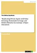 E-Book (pdf) "Replicating Private Equity with Value Investing, Homemade Leverage, and Hold-to-Maturity Accounting". A Paper Discussion von Tim Niklas Buchholz