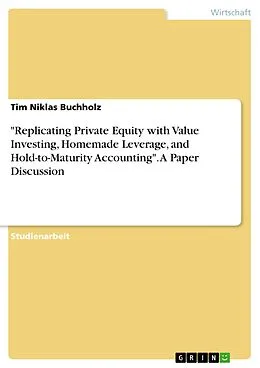 E-Book (pdf) "Replicating Private Equity with Value Investing, Homemade Leverage, and Hold-to-Maturity Accounting". A Paper Discussion von Tim Niklas Buchholz