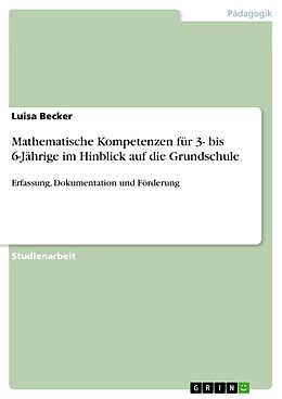 E-Book (pdf) Mathematische Kompetenzen für 3- bis 6-Jährige im Hinblick auf die Grundschule von Luisa Becker