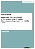 E-Book (pdf) Oppression in sozialen Medien. Cybermobbing unter deutschen NutzerInnen im Jugendalter von 2009 bis 2020 von Naveen Vimalan