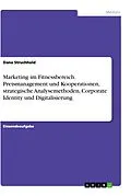 E-Book (pdf) Marketing im Fitnessbereich. Preismanagement und Kooperationen, strategische Analysemethoden, Corporate Identity und Digitalisierung von Dana Struchhold