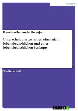 E-Book (pdf) Unterscheidung zwischen einer nicht lebensbedrohlichen und einer lebensbedrohlichen Synkope von Francisco Fernandez Pedrejon